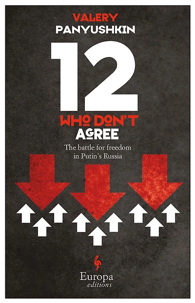 12 Who Don't Agree: The Battle for Freedom Putin's Russia