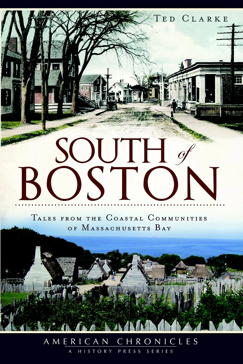 South of Boston: Tales from the Coastal Communities Massachusetts Bay