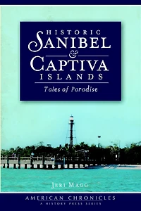 Historic Sanibel & Captiva Islands: Tales of Paradise