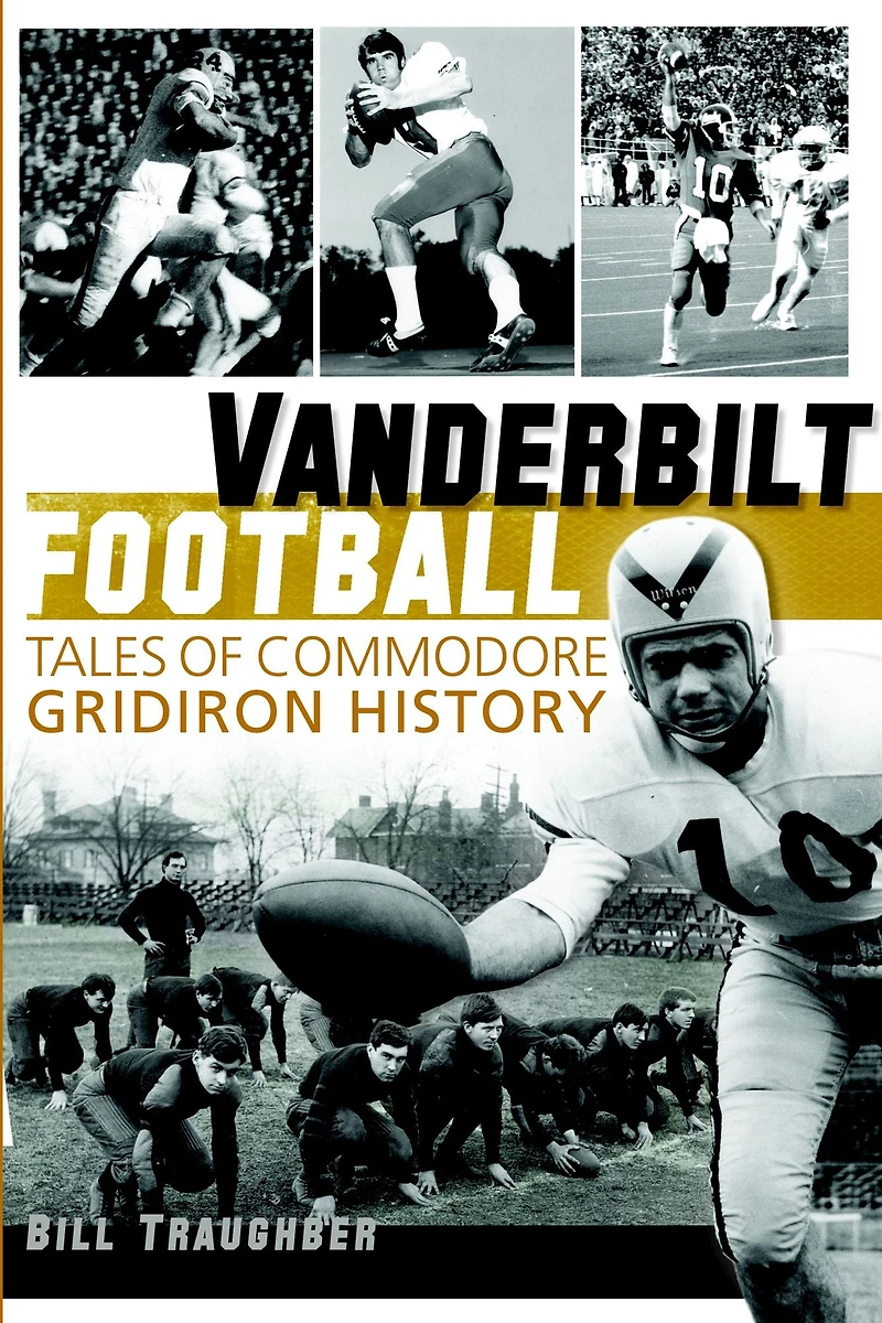 Vanderbilt Football: Tales of Commodore Gridiron History