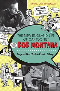 the New England Life of Cartoonist Bob Montana: Beyond Archie Comic Strip