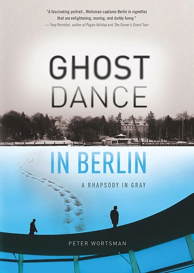 Ghost Dance in Berlin: A Rhapsody in Gray