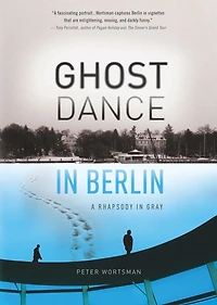 Ghost Dance in Berlin: A Rhapsody in Gray