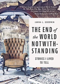 the End of World Notwithstanding: Stories I Lived to Tell