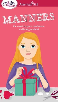 A Smart Girl's Guide: Manners (Revised): the secret to grace, confidence, and being your best