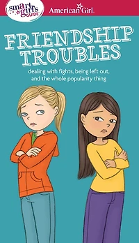 A Smart Girl's Guide: Friendship Troubles (Revised)