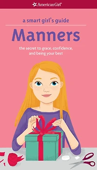 A Smart Girl's Guide: Manners (Revised): the secret to grace, confidence, and being your best