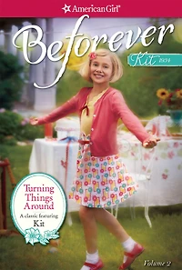 Turning Things Around (American Girl Beforever Series: Kit #2)