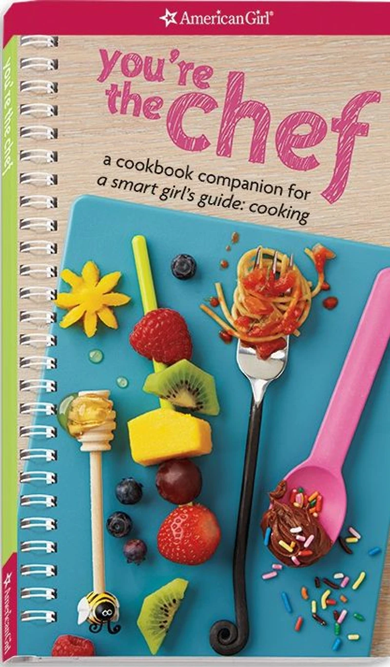 You're the Chef: A Cookbook Companion for Smart Girl's Guide: Cooking
