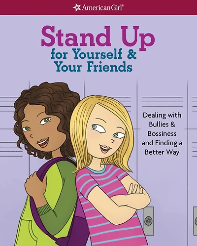 Stand Up for Yourself & Your Friends: Dealing with Bullies Bossiness and Finding a Better Way
