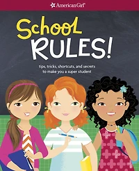 School RULES!: Tips, tricks, shortcuts, and secrets to make you a super student