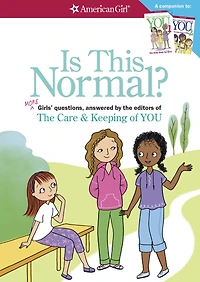 Is This Normal?: More Girls' Questions, Answered by THE Editors OF CARE & KEEPING YOU