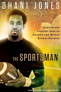 The Sportsman: Unexpected Lessons from an Around-the-World Sports Odyssey