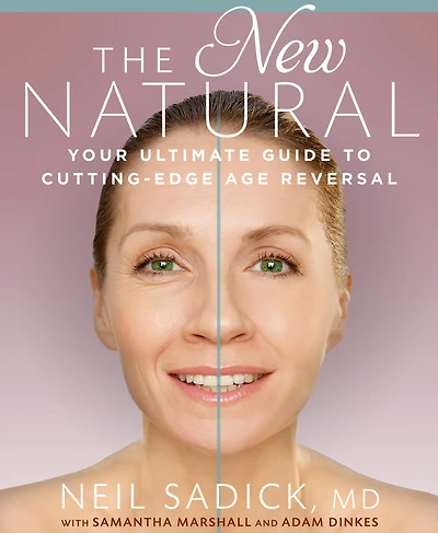 The New Natural: Your Ultimate Guide to Cutting-Edge Age Reversal