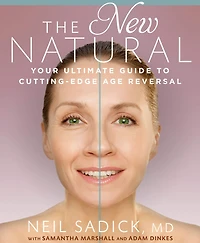 The New Natural: Your Ultimate Guide to Cutting-Edge Age Reversal