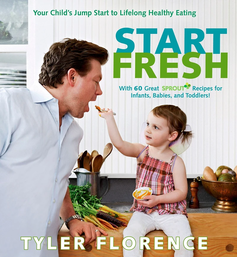 Start Fresh: Your Child's Jump to Lifelong Healthy Eating: A Cookbook