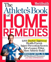 The Athlete's Book of Home Remedies: 1,001 Doctor-Approved Health Fixes and Injury-Prevention Secrets for a Leaner, Fitter, More Athletic Body!