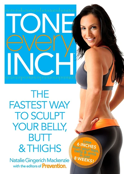 Tone Every Inch: The Fastest Way to Sculpt Your Belly, Butt & Thighs