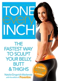 Tone Every Inch: The Fastest Way to Sculpt Your Belly, Butt & Thighs