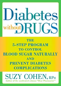 Diabetes without Drugs: The 5-Step Program to Control Blood Sugar Naturally and Prevent Complications