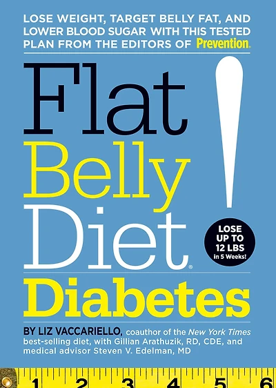 Flat Belly Diet! Diabetes: Lose Weight, Target Belly Fat, and Lower Blood Sugar with This Tested Plan from the Editors of Prevention