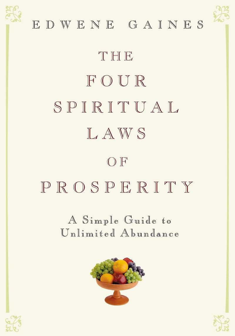 The Four Spiritual Laws of Prosperity: A Simple Guide to Unlimited Abundance