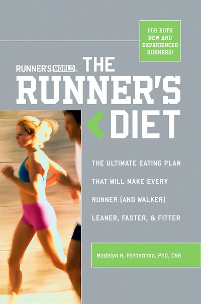 Runner's World The Runner's Diet: The Ultimate Eating Plan That Will Make Every Runner (and Walker) Leaner, Faster, and Fitter