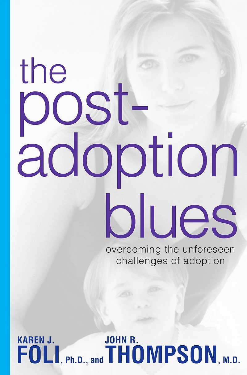 The Post-Adoption Blues: Overcoming the Unforseen Challenges of Adoption
