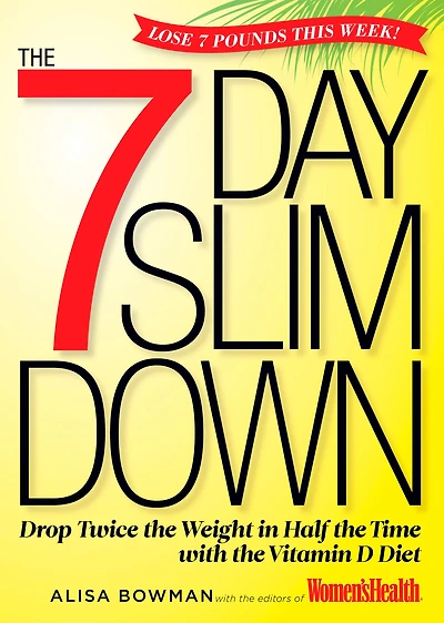 The 7-Day Slim Down: Drop Twice the Weight in Half the Time with the Vitamin D Diet