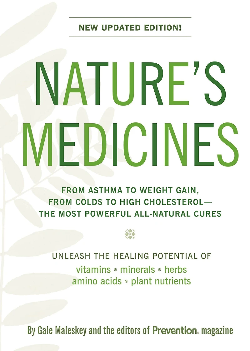 Nature's Medicines: The Definitive Guide to Health Supplements: From Asthma to Weight Gain, From Colds to High Cholesterol--The Most Powerful All-Natural Cures