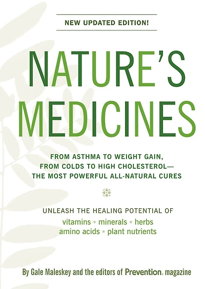 Nature's Medicines: The Definitive Guide to Health Supplements: From Asthma to Weight Gain, From Colds to High Cholesterol--The Most Powerful All-Natural Cures