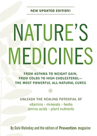 Nature's Medicines: The Definitive Guide to Health Supplements: From Asthma to Weight Gain, From Colds to High Cholesterol--The Most Powerful All-Natural Cures