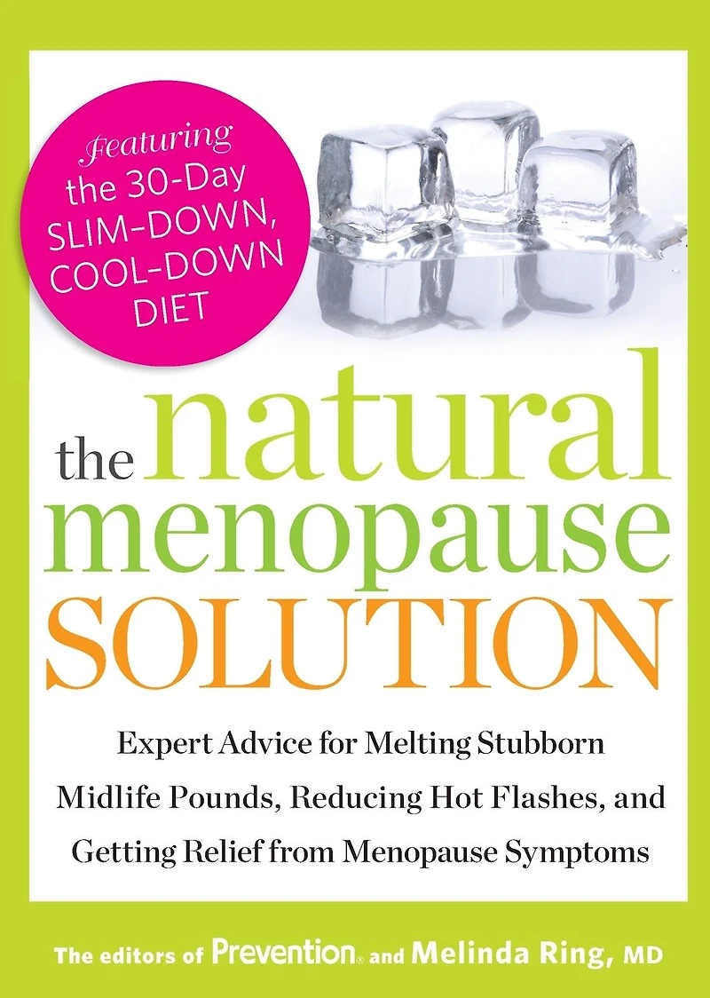 The Natural Menopause Solution: Expert Advice for Melting Stubborn Midlife Pounds, Reducing Hot Flashes, and Getting Relief from Symptoms