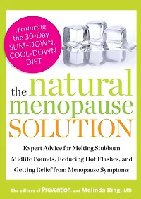 The Natural Menopause Solution: Expert Advice for Melting Stubborn Midlife Pounds, Reducing Hot Flashes, and Getting Relief from Symptoms