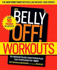The Belly Off! Workouts: A 6-Week Detox Diet and Fitness Plan That Strips Away Fat--Fast!
