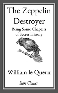 The Zeppelin Destroyer: Being Some Ch
