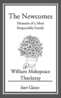 The Newcomes: Memoirs of a Most Respectable Family