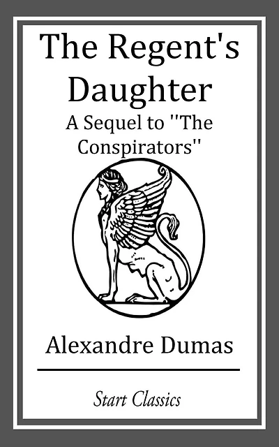 The Regent's Daughter - A Sequel to "The Conspirators"