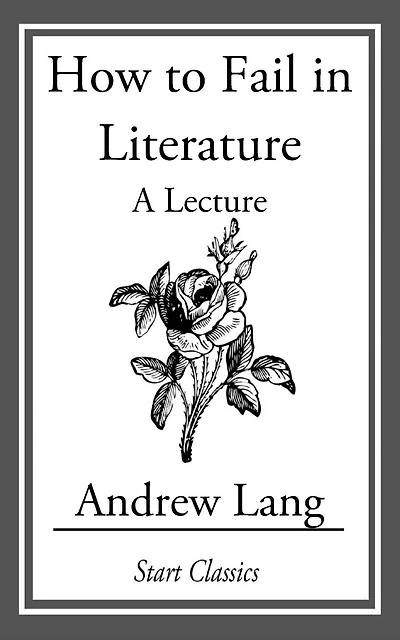 How to Fail Literature: A Lecture