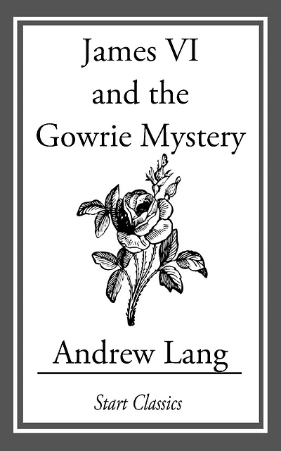 James VI and The Gowrie Mystery