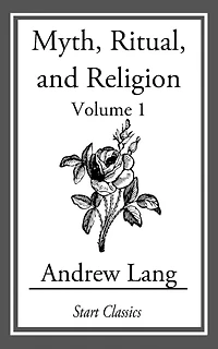 Myth, Ritual, and Religion: Volume One