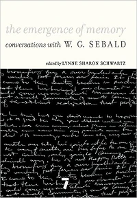 The Emergence of Memory: Conversations with W.G. Sebald