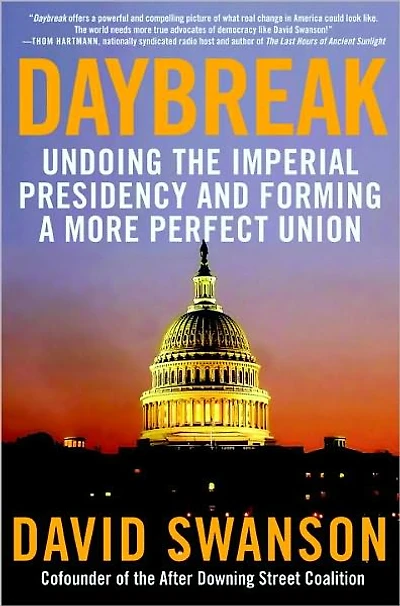 Daybreak: Undoing the Imperial Presidency and Forming a More Perfect Union