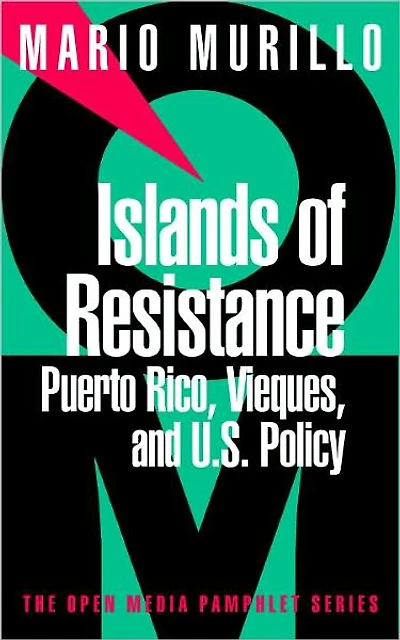 Islands of Resistance: Puerto Rico, Vieques, and U.S. Policy