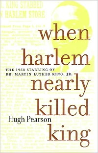 When Harlem Nearly Killed King: The 1958 Stabbing of Dr. Martin Luther King Jr.