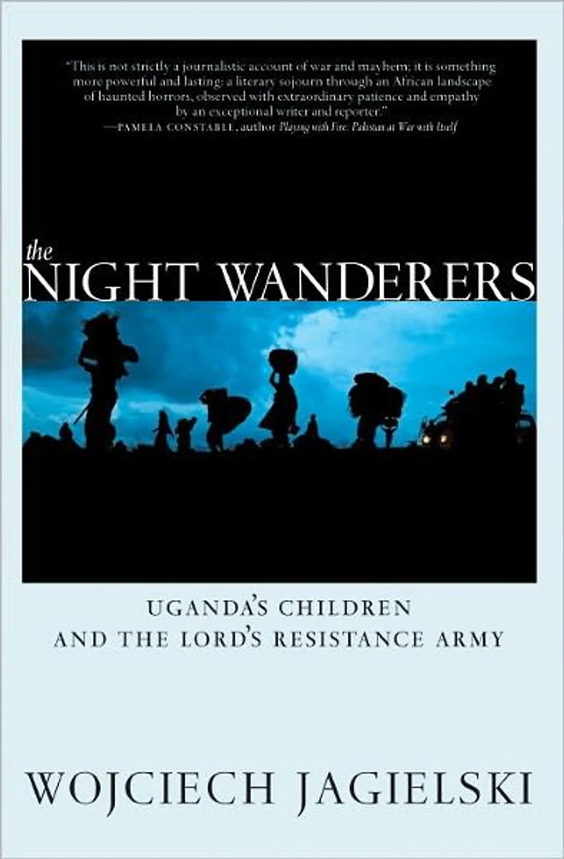 the Night Wanderers: Uganda's Children and Lord's Resistance Army