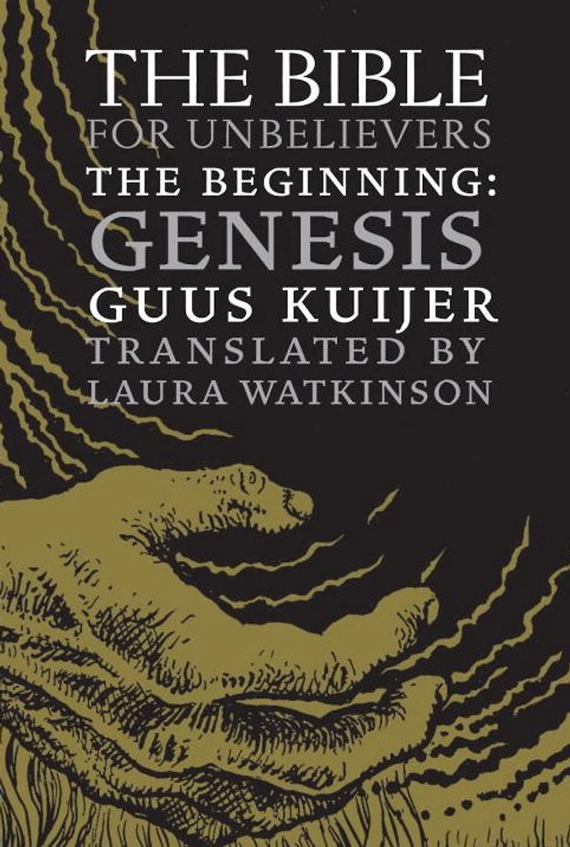The Bible for Unbelievers: Beginning-Genesis