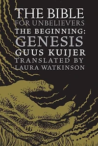 The Bible for Unbelievers: Beginning-Genesis