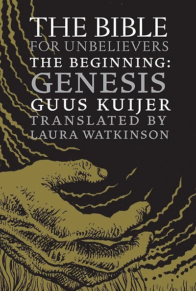 The Bible for Unbelievers: Beginning-Genesis