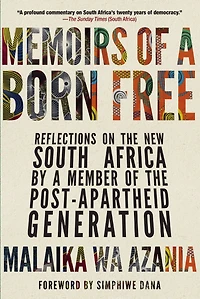 Memoirs of a Born Free: Reflections on the New South Africa by Member Post-apartheid Generation